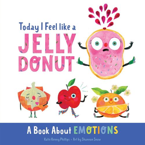 Cover image for Today I Feel like a Jelly Donut: A Book About Emotions