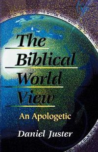 Cover image for The Biblical World View: An Apologetic