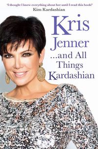 Cover image for Kris Jenner... And All Things Kardashian