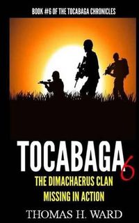 Cover image for Tocabaga 6: The Dimachaerus Clan - Missing In Action