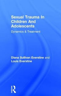 Cover image for Sexual Trauma in Children and Adolescents: Dynamics and Treatment