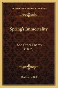 Cover image for Spring's Immortality: And Other Poems (1893)