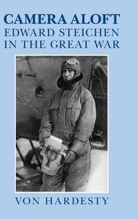 Cover image for Camera Aloft: Edward Steichen in the Great War