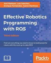 Cover image for Effective Robotics Programming with ROS - Third Edition