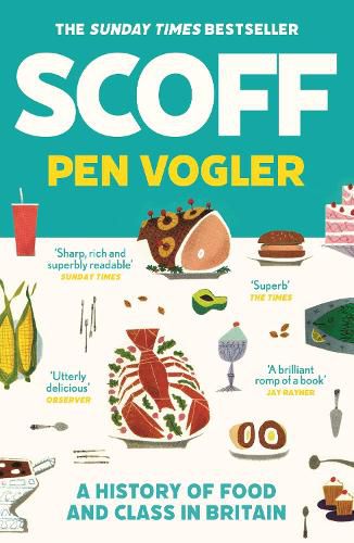 Cover image for Scoff: A History of Food and Class in Britain