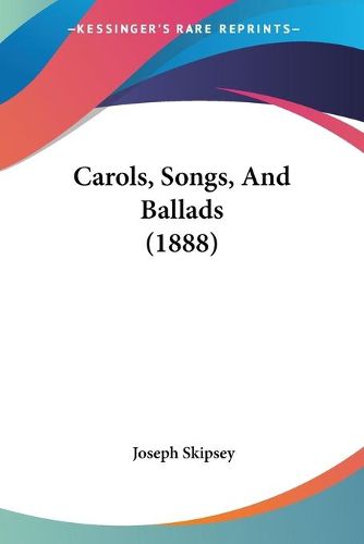 Cover image for Carols, Songs, and Ballads (1888)