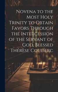 Cover image for Novena to the Most Holy Trinity to Obtain Favors Through the Intercession of the Servant of God, Blessed Thérèse Couderc