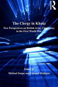 Cover image for The Clergy in Khaki: New Perspectives on British Army Chaplaincy in the First World War