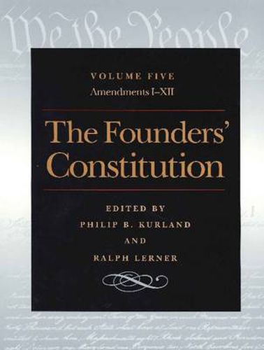 Cover image for Founders' Constitution, Volume 5: Amendments I-XII