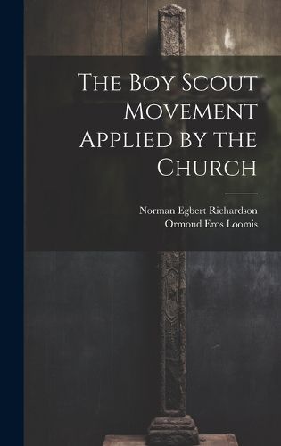 Cover image for The Boy Scout Movement Applied by the Church