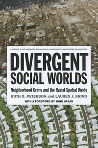 Cover image for Divergent Social Worlds: Neighborhood Crime and the Racial-Spatial Divide