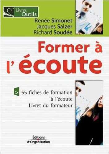 Former a l'ecoute: 55 fiches de formation a l'ecoute. Livret du formateur