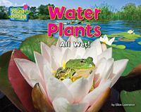 Cover image for Water Plants: All Wet!