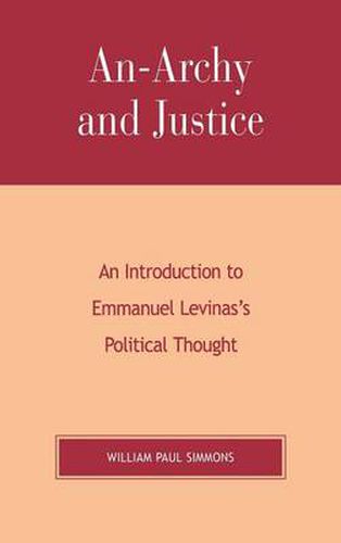 An-Archy and Justice: An Introduction to Emmanuel Levinas's Political Thought