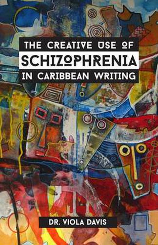 Cover image for The Creative Use of Schizophrenia in Caribbean Writing