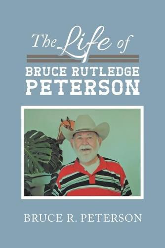 Cover image for The Life of Bruce Rutledge Peterson