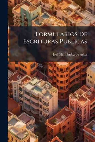Cover image for Formularios de Escrituras P Blicas: Escrituras P Blicas.-Actuaciones