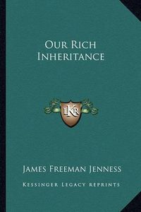 Cover image for Our Rich Inheritance