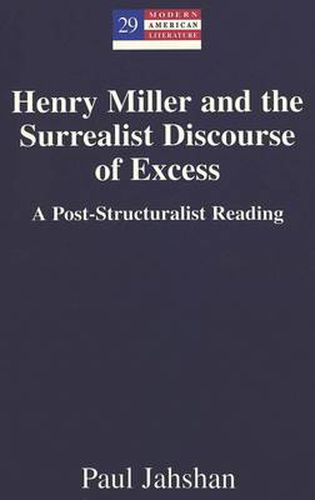 Henry Miller and the Surrealist Discourse of Excess: A Post-structuralist Reading