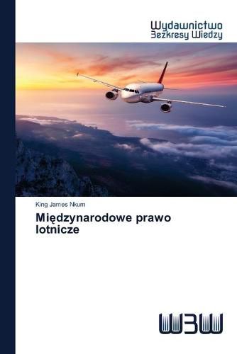 Cover image for Mi&#281;dzynarodowe prawo lotnicze