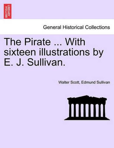 Cover image for The Pirate ... with Sixteen Illustrations by E. J. Sullivan.