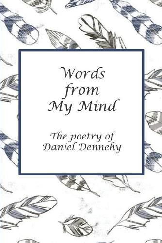 Cover image for Words from My Mind: The Poetry of Daniel Dennehy