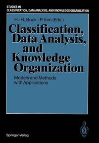 Cover image for Classification, Data Analysis, and Knowledge Organization: Models and Methods with Applications