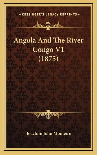 Cover image for Angola and the River Congo V1 (1875)