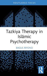 Cover image for Tazkiya Therapy in Islamic Psychotherapy