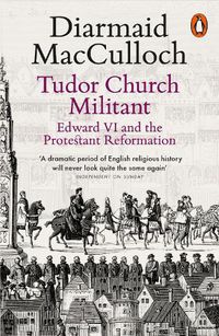 Cover image for Tudor Church Militant: Edward VI and the Protestant Reformation