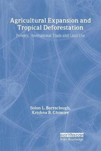 Cover image for Agricultural Expansion and Tropical Deforestation: International Trade, Poverty and Land Use