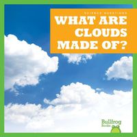Cover image for What Are Clouds Made Of?