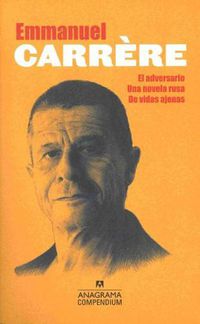 Cover image for Compendium Carrere (El Adversario, Una Novela Rusa, de Vidas Ajenas)