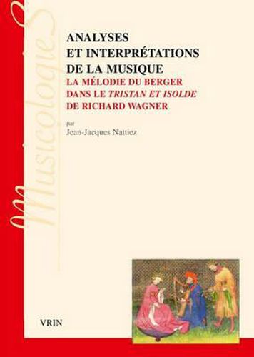 Cover image for Analyses Et Interpretations de la Musique: La Melodie Du Berger Dans Le Tristan Et Isolde de Richard Wagner