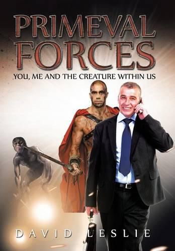 Cover image for Primeval Forces: You, Me and the Creature Within Us