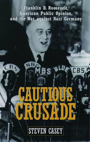 Cover image for Cautious Crusade: Franklin D. Roosevelt, American Public Opinion, and the War against Nazi Germany