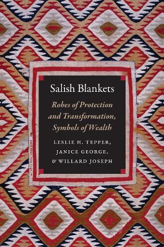 Salish Blankets: Robes of Protection and Transformation, Symbols of Wealth