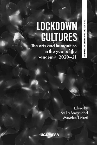 Cover image for Lockdown Cultures: The Arts and Humanities in the Year of the Pandemic, 2020-21