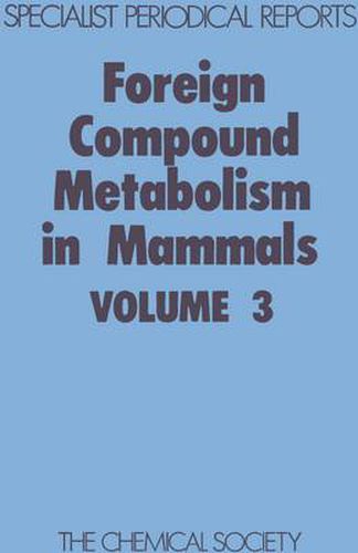 Cover image for Foreign Compound Metabolism in Mammals: Volume 3