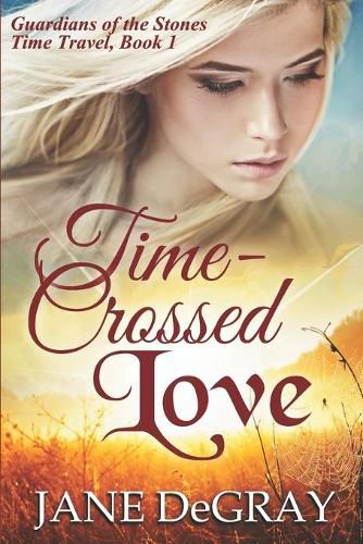 Cover image for Time-Crossed Love: Guardians of the Stones Time Travel, Book 1