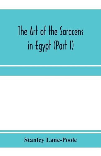 Cover image for The art of the Saracens in Egypt (Part I)