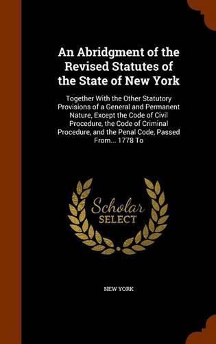 Cover image for An Abridgment of the Revised Statutes of the State of New York