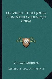 Cover image for Les Vingt Et Un Jours D'Un Neurasthenique (1904)