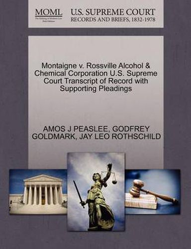 Cover image for Montaigne V. Rossville Alcohol & Chemical Corporation U.S. Supreme Court Transcript of Record with Supporting Pleadings