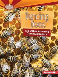 Cover image for Dancing Bees and Other Amazing Communicators