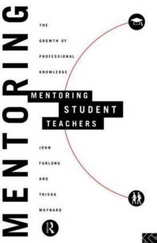 Cover image for Mentoring Student Teachers: The Growth of Professional Knowledge