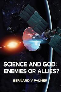 Cover image for Science and God: Enemies or Allies?