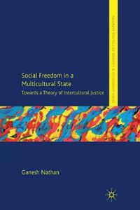 Cover image for Social Freedom in a Multicultural State: Towards a Theory of Intercultural Justice