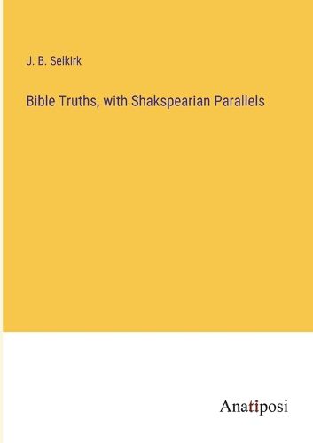 Cover image for Bible Truths, with Shakspearian Parallels