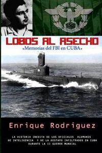 Cover image for Lobos al Asecho: Memorias del FBI en Cuba